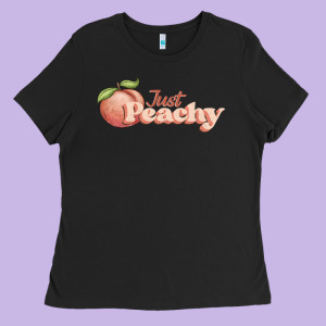 Just Peachy Ladies Tee Designed By Jahusdesignshop