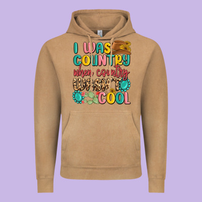 I Was Country When Country Wasnt Cool Vintage Hoodie Designed By Maliassmallbusiness