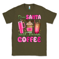Army Green dear santa just bring coffee Classic Tee - MaliasSmallBusiness