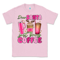 Bubblegum Pink dear santa just bring coffee Classic Tee - MaliasSmallBusiness