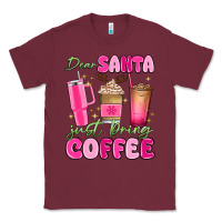 Burgundy dear santa just bring coffee Classic Tee - MaliasSmallBusiness