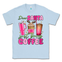 Dusty Blue dear santa just bring coffee Classic Tee - MaliasSmallBusiness