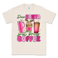 Natural dear santa just bring coffee Classic Tee - MaliasSmallBusiness