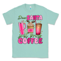 Seafoam dear santa just bring coffee Classic Tee - MaliasSmallBusiness