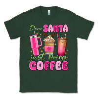 Sports Green dear santa just bring coffee Classic Tee - MaliasSmallBusiness