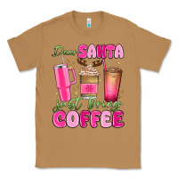 Toasted Coconut dear santa just bring coffee Classic Tee - MaliasSmallBusiness