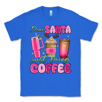 True Royal dear santa just bring coffee Classic Tee - MaliasSmallBusiness