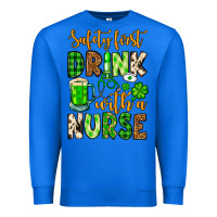 True Royal St. Patrick's Safety first drink with a Nurse Premium Sweatshirt - OliviaCreatesArt