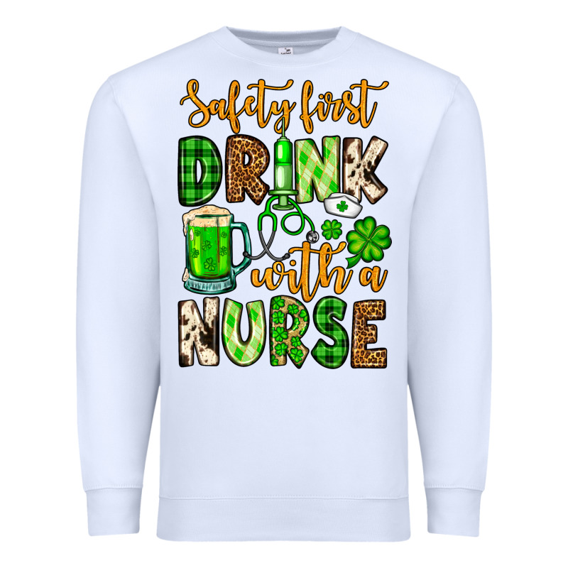 St. Patrick's Safety First Drink With A Nurse Premium Sweatshirt by OliviaCreatesArt | Teevron
