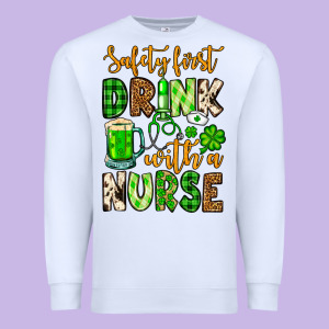St. Patrick's Safety First Drink With A Nurse Premium Sweatshirt Designed By Oliviacreatesart