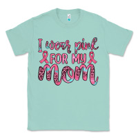 Seafoam i wear pink for my mom Classic Tee - JahusDesignShop