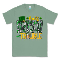 Sage Half Irish All Trouble Classic Tee - CowhideDigitalArt
