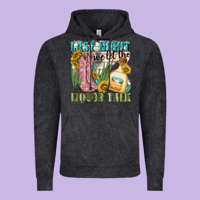 Last Night We Let The Liquar Talk Vintage Hoodie Designed By Nancycooperartshop