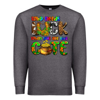 Charcoal Heather Who needs luck when you are this cute Premium Sweatshirt - OliviaCreatesArt