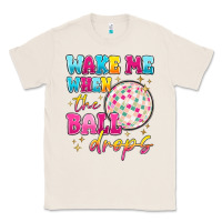 Natural wake me when the ball drops Classic Tee - MaliasSmallBusiness