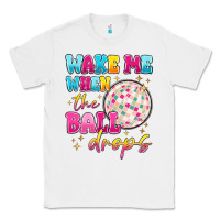 White wake me when the ball drops Classic Tee - MaliasSmallBusiness