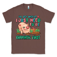 Chestnut i will get over it i just need to be dramatic firs Classic Tee - MaliasSmallBusiness