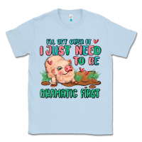 Dusty Blue i will get over it i just need to be dramatic firs Classic Tee - MaliasSmallBusiness