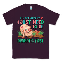 Plum i will get over it i just need to be dramatic firs Classic Tee - MaliasSmallBusiness