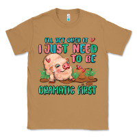 Toasted Coconut i will get over it i just need to be dramatic firs Classic Tee - MaliasSmallBusiness