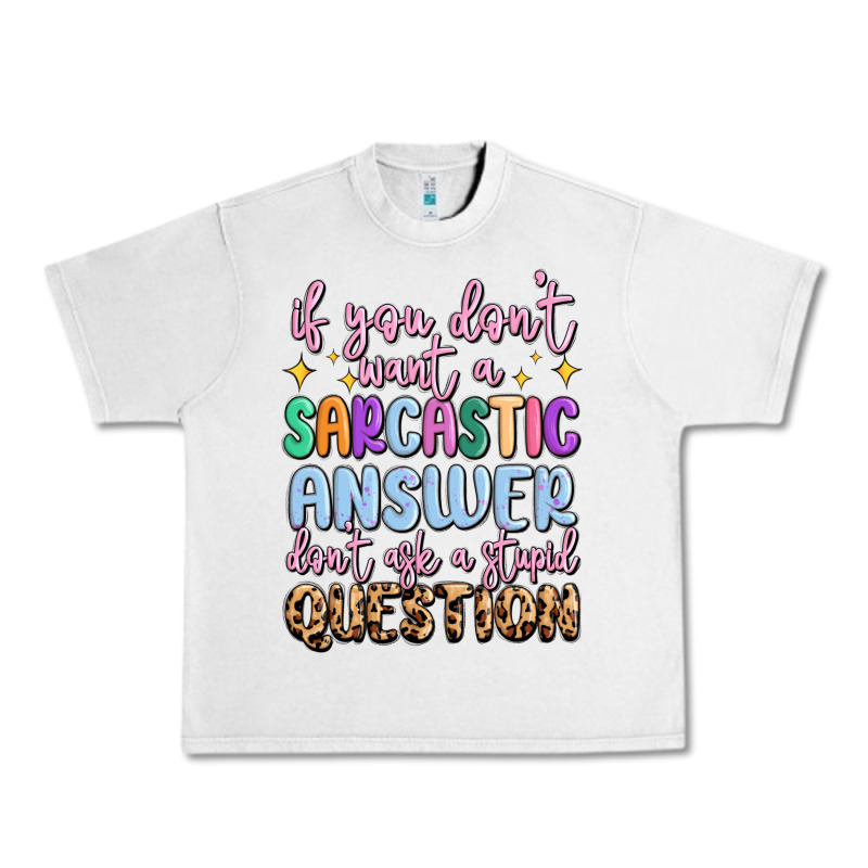 If You Don't Want Sarcastic Answer Urban Heavy Tee by MaliasSmallBusiness | Teevron