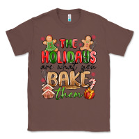 Chestnut the holidays are what you bake them Classic Tee - MaliasSmallBusiness