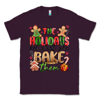 Plum the holidays are what you bake them Classic Tee - MaliasSmallBusiness