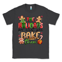 Smoke the holidays are what you bake them Classic Tee - MaliasSmallBusiness