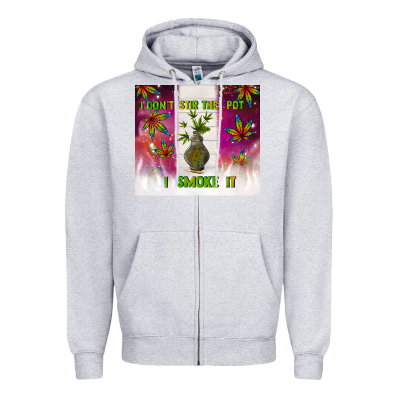I Don't Stir The Pot I Smoke It Zipper Hoodie by TumblerDesignByShophia | Teevron