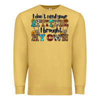 I Don't Need Your Attitude I Brought My Own Olivia Premium Sweatshirt | Teevron