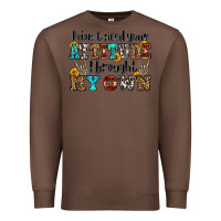 Chestnut i don't need your attitude i brought my own olivia Premium Sweatshirt - OliviaCreatesArt