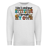 Oatmeal Heather i don't need your attitude i brought my own olivia Premium Sweatshirt - OliviaCreatesArt