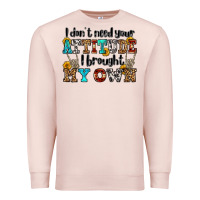 Pale Pink i don't need your attitude i brought my own olivia Premium Sweatshirt - OliviaCreatesArt
