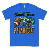 True Royal small town big pride green Classic Tee - MaliasSmallBusiness