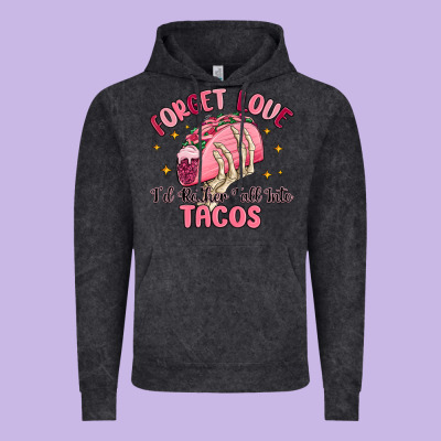 Forget Love Id Rather Fall Into Tacos Vintage Hoodie Designed By Maliassmallbusiness