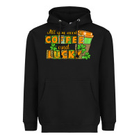 Black All you need is coffee and lucky Heavyweight Hoodie - CowGirlArtShop