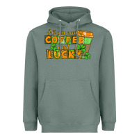 Sage All you need is coffee and lucky Heavyweight Hoodie - CowGirlArtShop