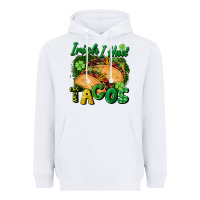 White Irish i had tacos Heavyweight Hoodie - CowGirlArtShop