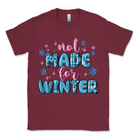 Burgundy not made for winter Classic Tee - MaliasSmallBusiness