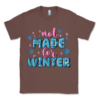 Chestnut not made for winter Classic Tee - MaliasSmallBusiness