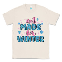 Natural not made for winter Classic Tee - MaliasSmallBusiness