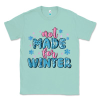 Seafoam not made for winter Classic Tee - MaliasSmallBusiness