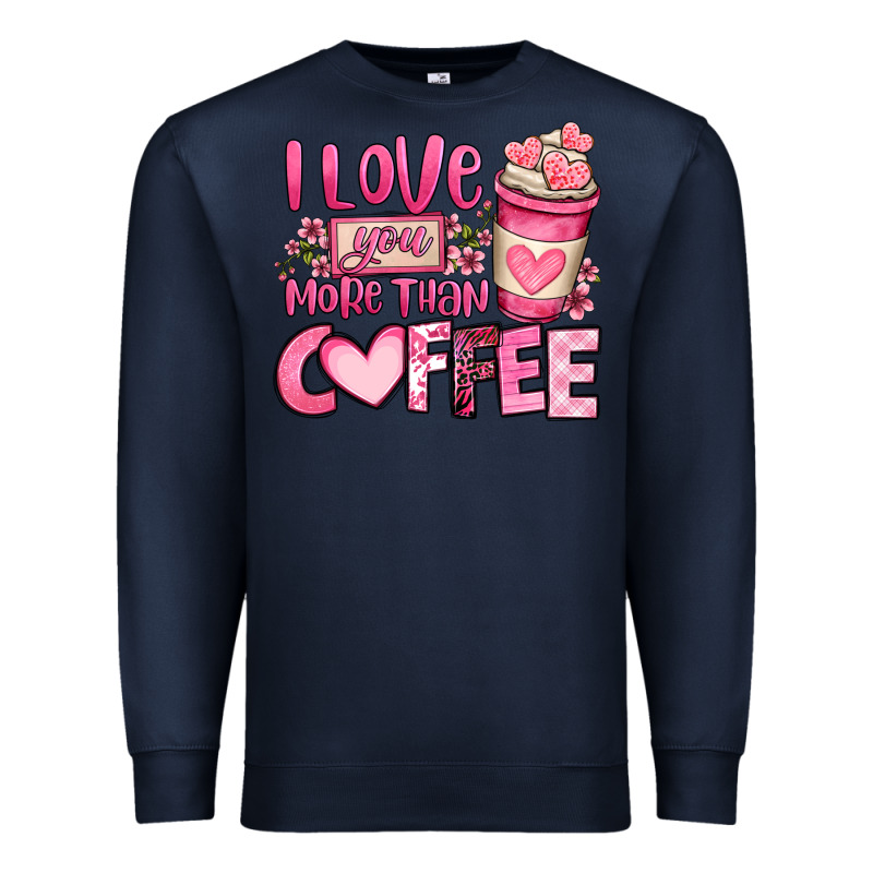 I Love You More Than Coffee Valentines Day Premium Sweatshirt by OliviaCreatesArt | Teevron