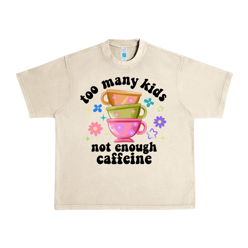 Too Many Kids Not Enough Caffeine Urban Heavy Tee by JahusDesignShop | Teevron