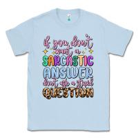 Dusty Blue if you don't want sarcastic answer Classic Tee - MaliasSmallBusiness