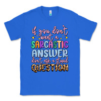 True Royal if you don't want sarcastic answer Classic Tee - MaliasSmallBusiness