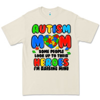 Autism Mom Some People Look Up To Their Heroes I'm Premium Tee | Teevron