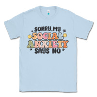 Dusty Blue sorry my social anxiety says no Classic Tee - MaliasSmallBusiness