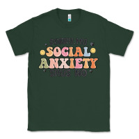 Sports Green sorry my social anxiety says no Classic Tee - MaliasSmallBusiness