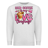 Oatmeal Heather iced coffee is my love language Premium Sweatshirt - OliviaCreatesArt